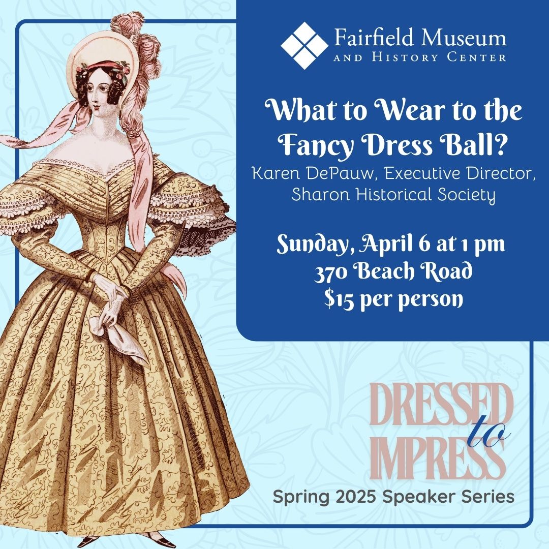 2025 Spring Speaker Series What to Wear to the Fancy Dress Ball